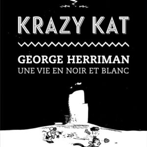 KRAZY KAT George Herriman Une vie en noir et blanc